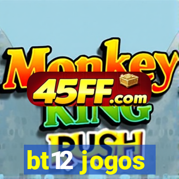 bt12 jogos